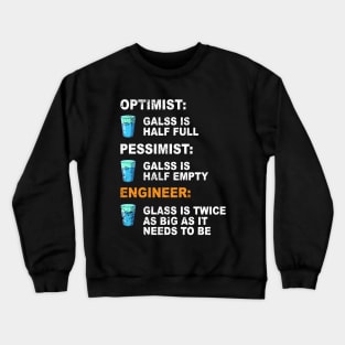 Engineer Optimist Pessimist The Glass Is Twice As Big Crewneck Sweatshirt